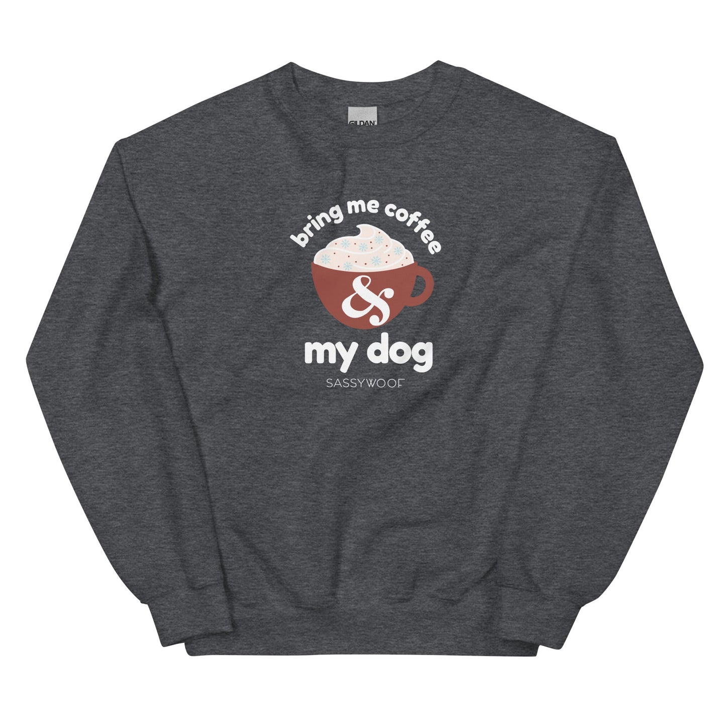 Sweatshirt - Bring Me Coffee & My Dog