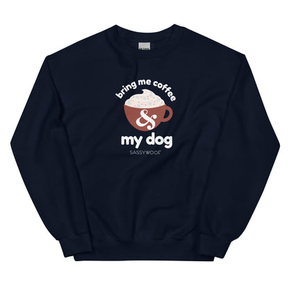 Sweatshirt - Bring Me Coffee & My Dog